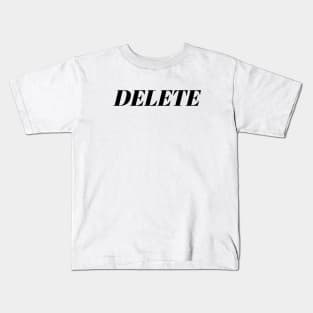 Delete Kids T-Shirt